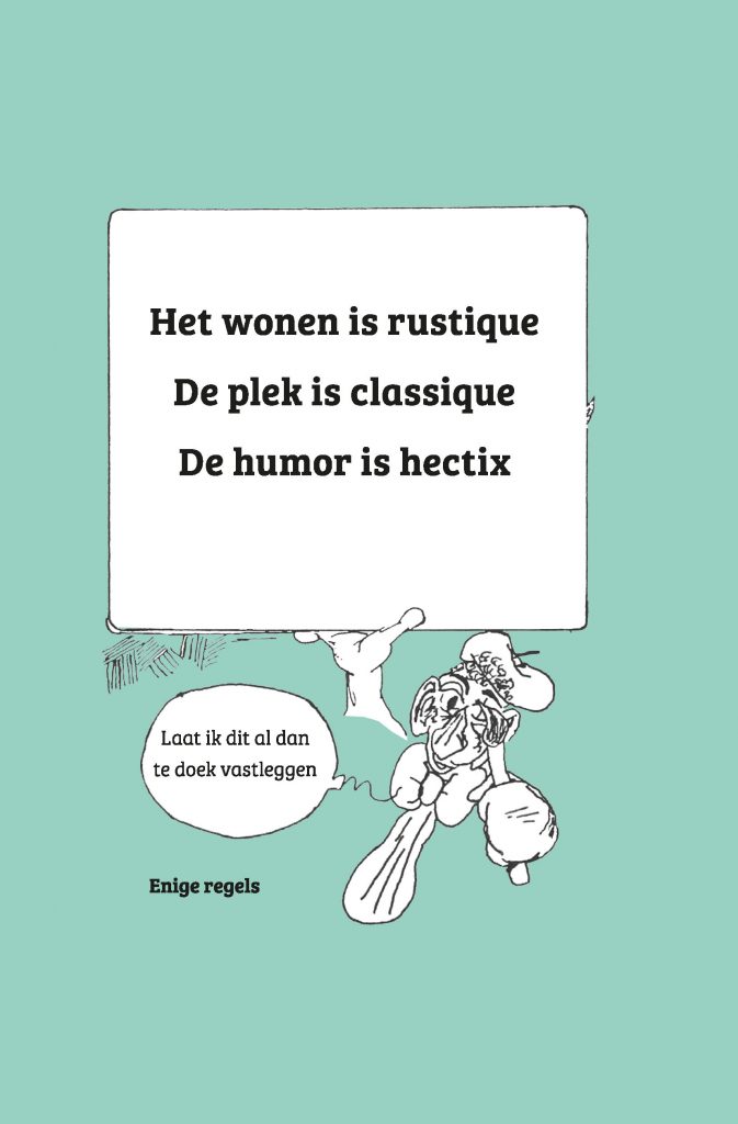 Voorkant van het gedichtenbundel met de tekst: Het wonen is rustique De plek is classique De humor is hectix